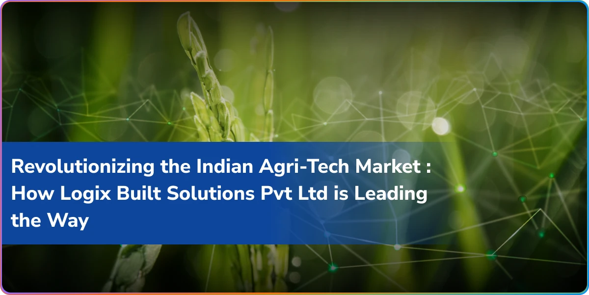 https://wpcdn.logixbuilt.com/2025/06/revolutionizing-indian-agritech-logix-built-solutions-leads-the-way.webp