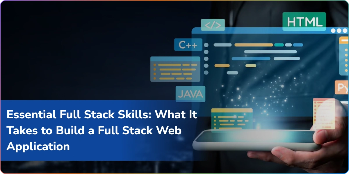 https://wpcdn.logixbuilt.com/2025/07/essential-full-stack-skills-what-it-takes-to-build-a-full-stack-web-application.webp