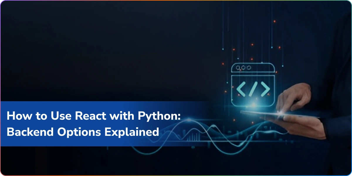 https://wpcdn.logixbuilt.com/2025/07/how-to-use-react-with-python-backend-options-explained.webp