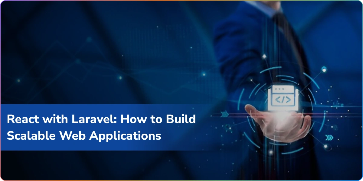 https://wpcdn.logixbuilt.com/2025/07/react-with-laravel-how-to-build-scalable-web-applications.webp