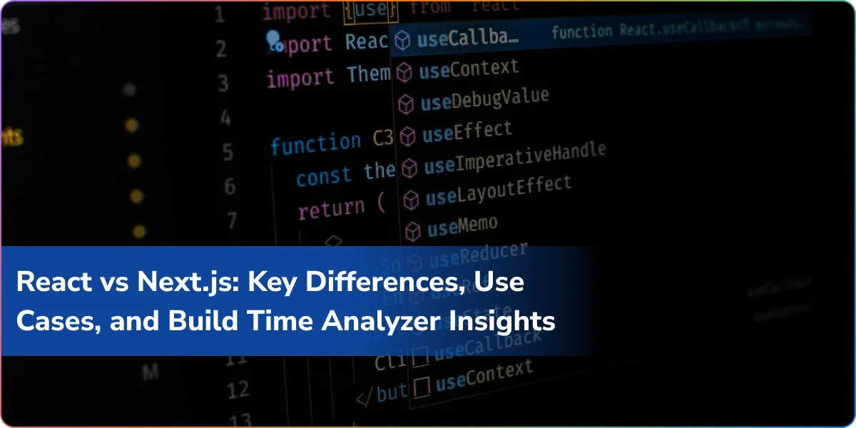https://wpcdn.logixbuilt.com/2025/08/react-vs-nextjs-key-differences-use-cases-and-build-time-analyzer-insights.webp