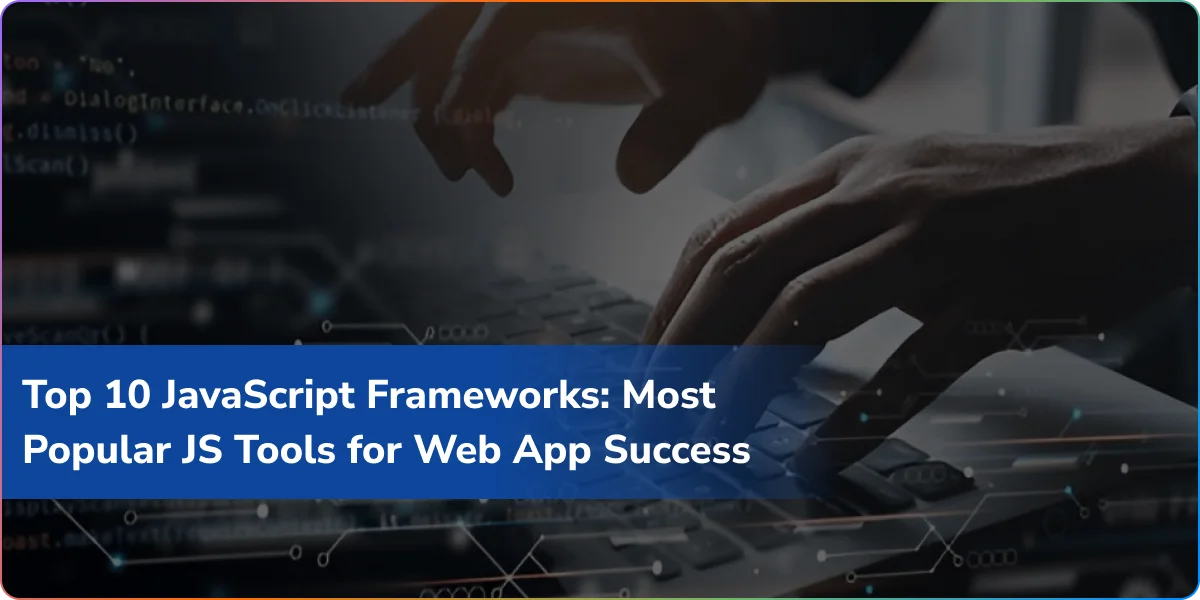 https://wpcdn.logixbuilt.com/2025/08/top-10-javascript-frameworks-most-popular-js-tools-for-web-app-success.webp