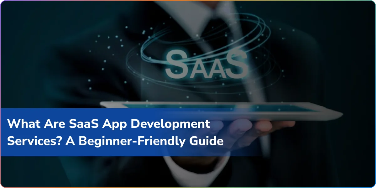 https://wpcdn.logixbuilt.com/2025/08/what-are-saas-app-development-services-a-beginner-friendly-guide.webp