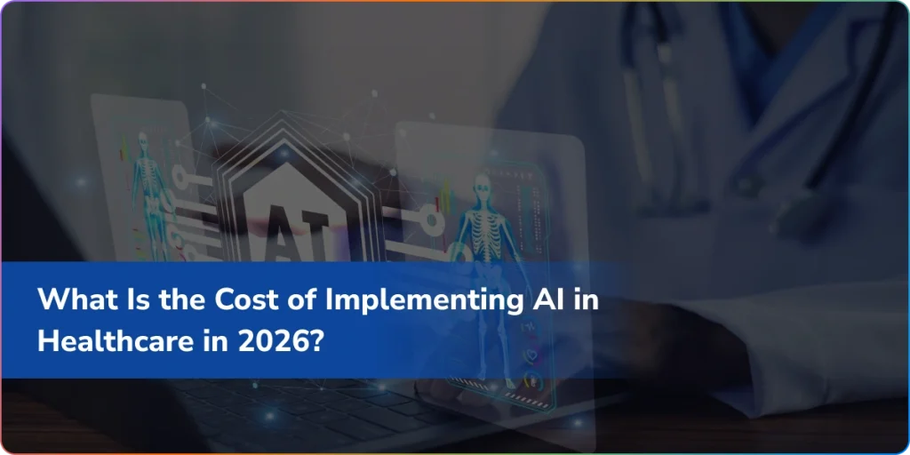 Cost of Implementing AI in Healthcare