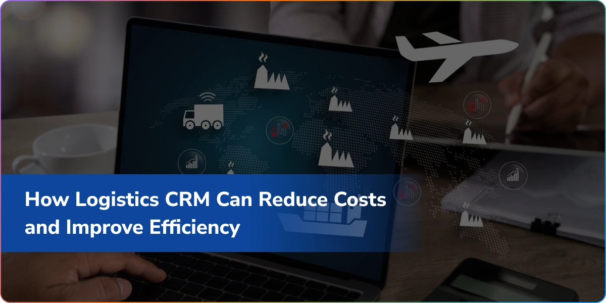https://wpcdn.logixbuilt.com/2026/05/how-logistics-crm-software-reduces-costs.webp