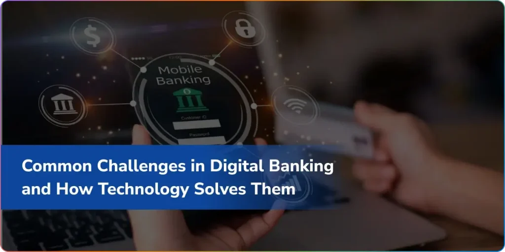 common challenges in digital banking